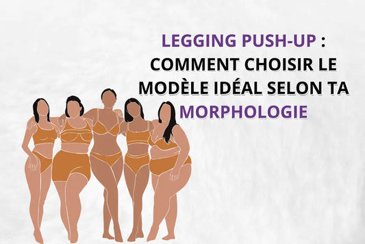 Legging push-up : comment choisir le modèle parfait selon ta morphologie Beshap