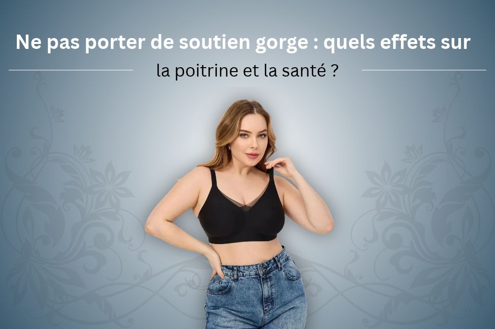 Ne pas porter de soutien gorge