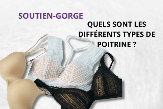 Formes de poitrine : trouvez le soutien-gorge idéal pour votre silhouette